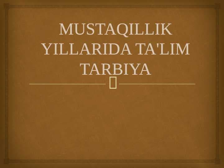 MUSTAQILLIK YILLARIDA TA'LIM TARBIYA
