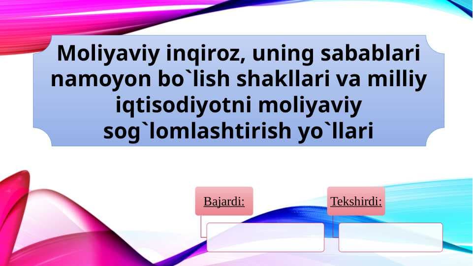 Moliyaviy inqiroz, uning sabablari namoyon bo`lish shakllari va milliy iqtisodiyotni moliyaviy sog`lomlashtirish yo`llari