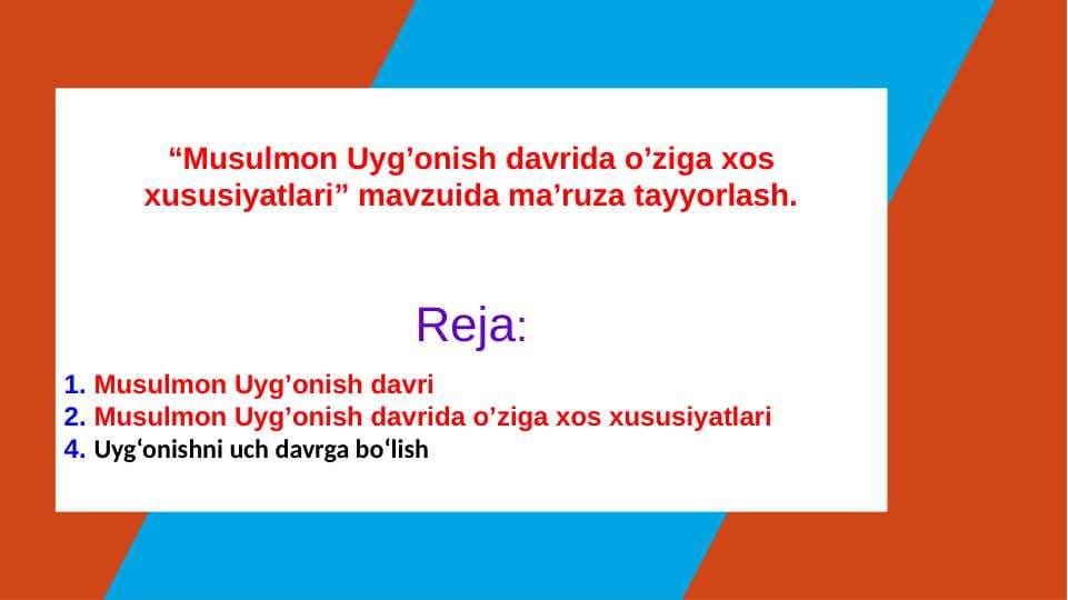 Musulmon Uyg’onish davrida o’ziga xos xususiyatlari” mavzuida ma’ruza tayyorlash.