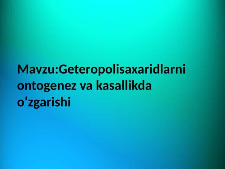 Geteropolisaxaridlarni ontogenez va kasallikda oʻzgarishi
