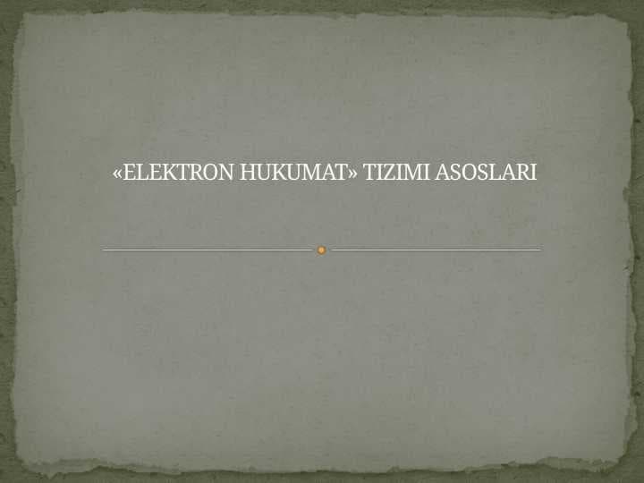 «ELEKTRON HUKUMAT» TIZIMI ASOSLARI