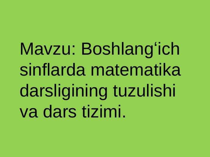 Boshlangʻich sinflarda matematika darsligining tuzulishi va dars tizimi.