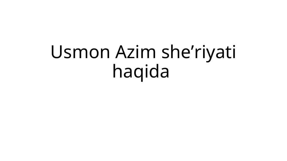 Usmon Azim sheʼriyati haqida