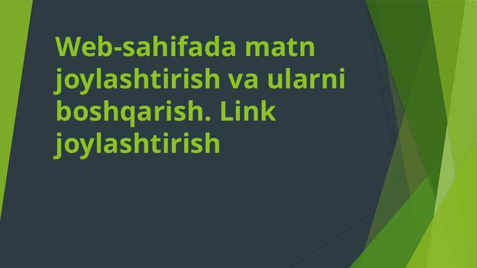 Web-sahifada matn joylashtirish va ularni boshqarish. Link  joylashtirish