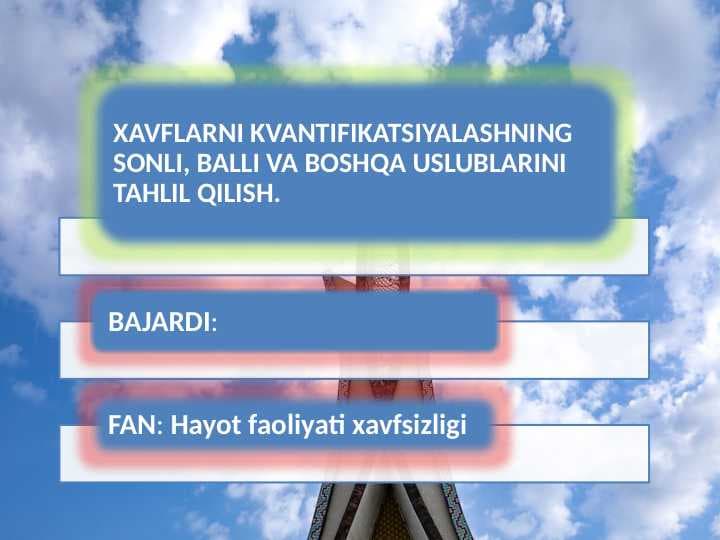 XAVFLARNI KVANTIFIKATSIYALASHNING SONLI, BALLI VA BOSHQA USLUBLARINI TAHLIL QILISH. Hayot faoliyati xavfsizligi