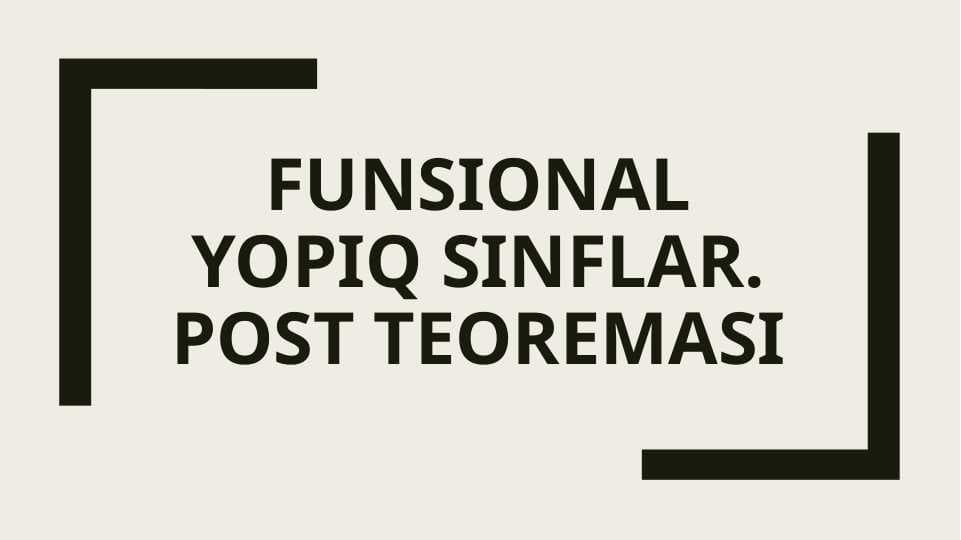 Funsional yopiq sinflar. Post teoremasi