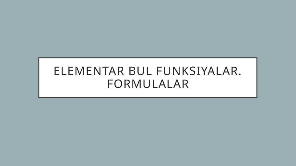 Elementar Bul funksiyalar. Formulalar