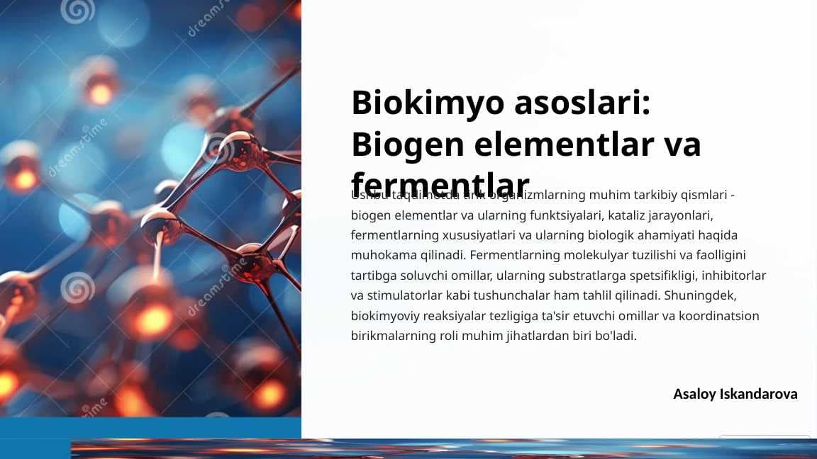 Biokimyo asoslari: Biogen elementlar va fermentlar