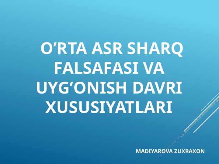 O’RTA ASR SHARQ FALSAFASI VA UYG’ONISH DAVRI XUSUSIYATLARI