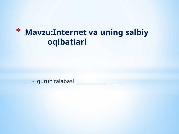 Internet va uning salbiy            oqibatlari