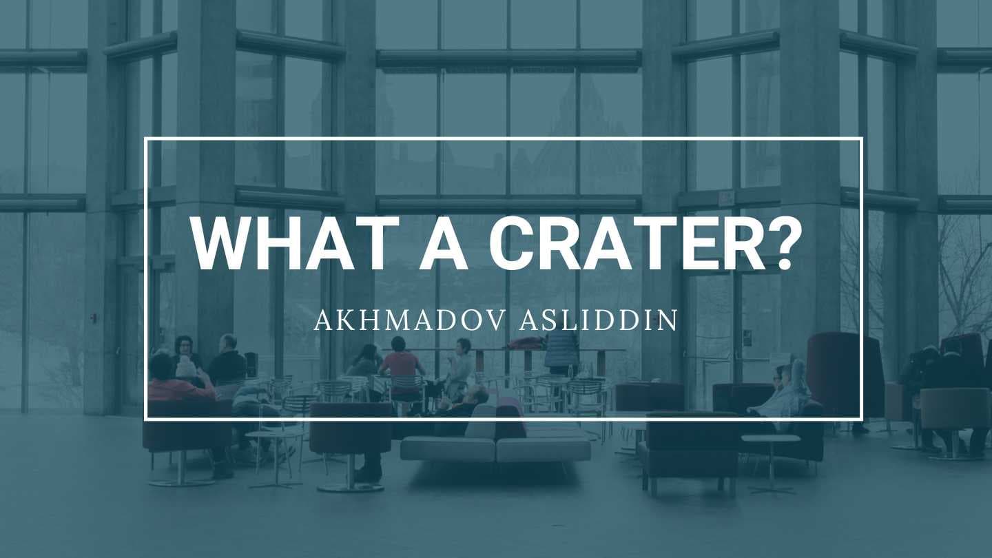 WHAT A CRATER?
