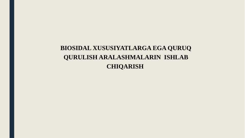 BIOSIDAL XUSUSIYATLARGA EGA QURUQ QURULISH ARALASHMALARIN  ISHLAB CHIQARISH