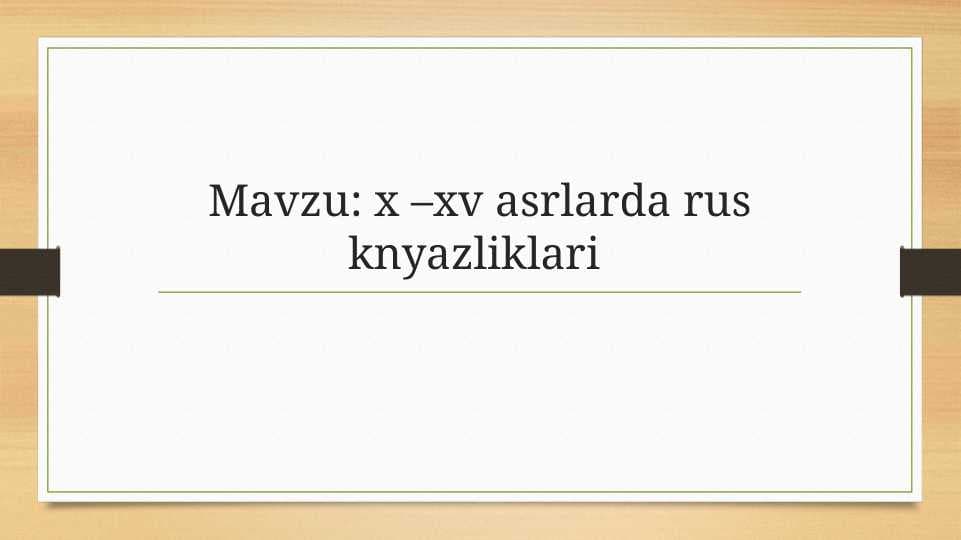 x –xv asrlarda rus knyazliklari