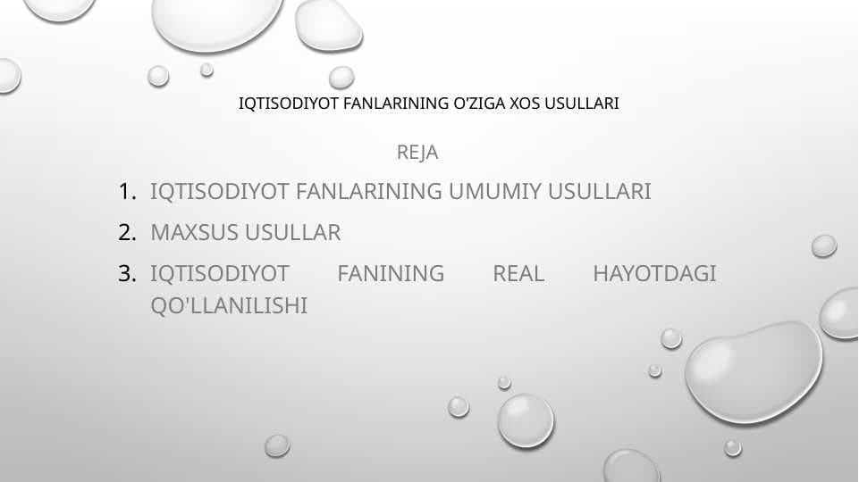Iqtisodiyot fanlarining o’ziga xos usullari