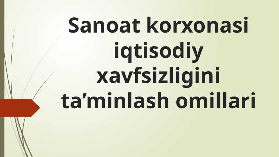 Sanoat korxonasi iqtisodiy xavfsizligini ta’minlash omillari