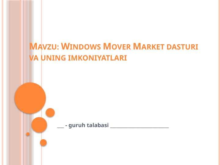 Windows Mover Market dasturi va uning imkoniyatlari