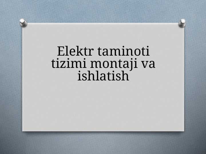 Elektr taminoti tizimi montaji va ishlatish ppt
