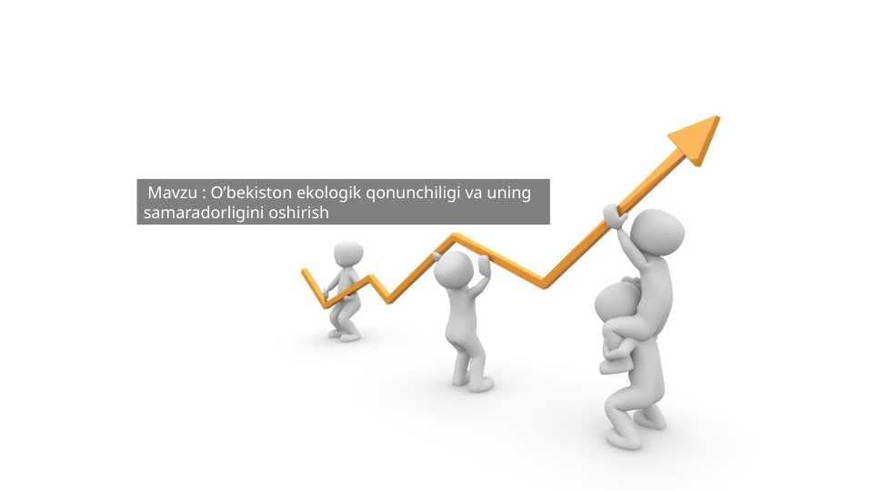 O’bekiston ekologik qonunchiligi va uning samaradorligini oshirish