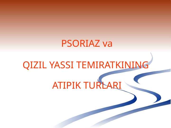 PSORIAZ vaQIZIL YASSI TEMIRATKINING ATIPIK TURLARI