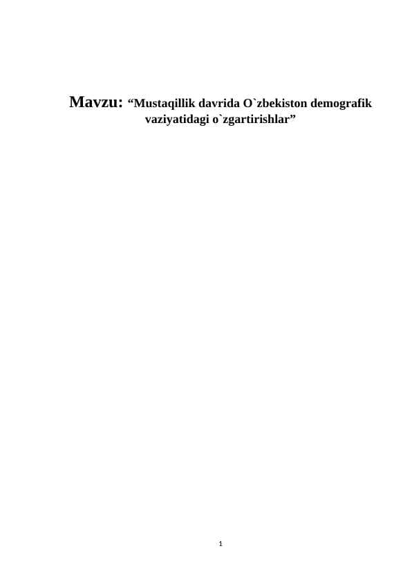 “Mustaqillik davrida O`zbekiston demografik vaziyatidagi o`zgartirishlar”