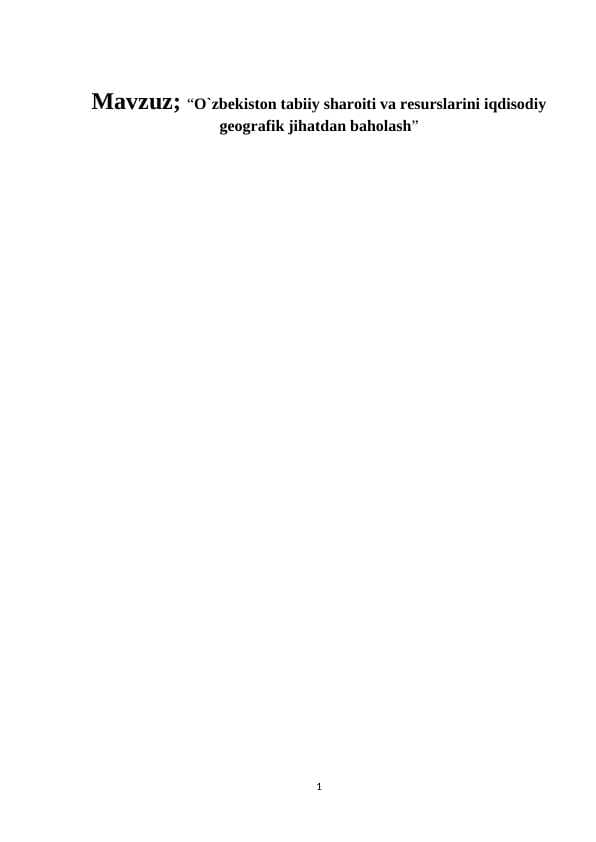 “O`zbekiston tabiiy sharoiti va resurslarini iqdisodiy geografik jihatdan baholash”