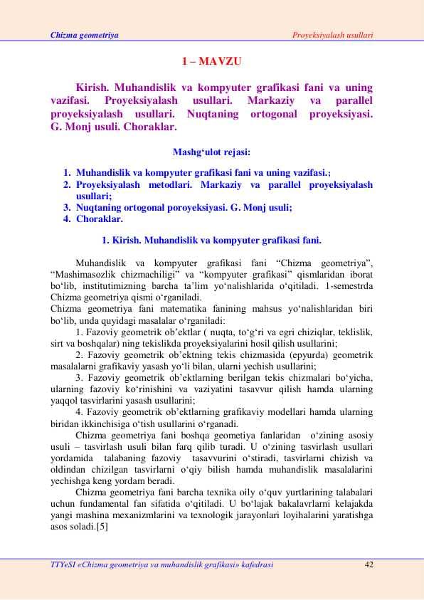 Muhandislik va kompyuter grafikasi fani va uning  vazifasi. Proyeksiyalash usullari. Markaziy va parallel  proyeksiyalash usullari. Nuqtaning ortogonal proyeksiyasi.  G. Monj usuli. Choraklar.