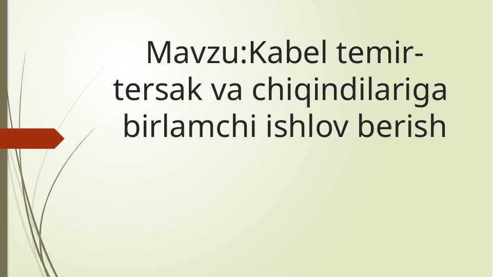 Kabel temir tersak va chiqindilarga birlamchi ishlov berish