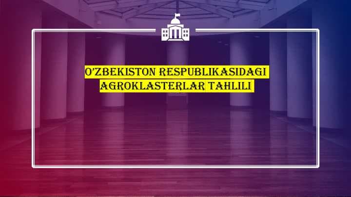 o’zbekiston respublikasidagi agroklasterlar tahlili