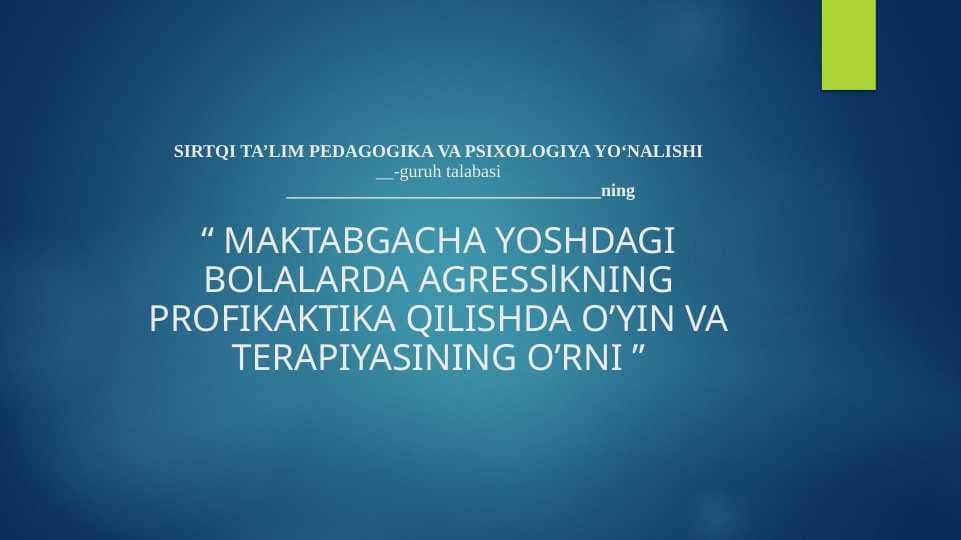 MAKTABGACHA YOSHDAGI BOLALARDA AGRESSlKNING PROFIKAKTIKA QILISHDA O’YIN VA TERAPIYASINING O’RNI