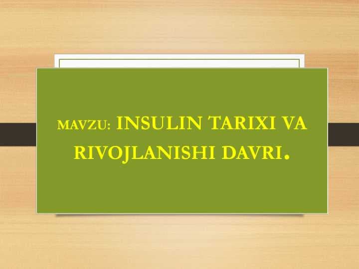 INSULIN TARIXI VA RIVOJLANISHI DAVRI