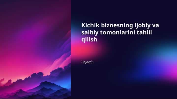 Kichik biznesning ijobiy va salbiy tomonlarini tahlil qilish