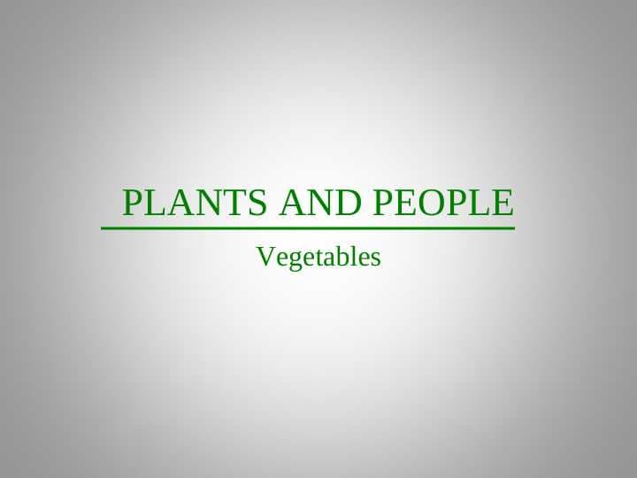 PLANTS AND PEOPLE Vegetables