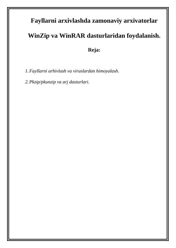 Fayllarni arxivlashda zamonaviy arxivatorlar WinZip va WinRAR dasturlaridan foydalanish.