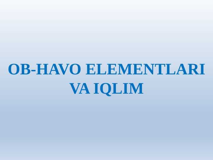 Ob-havo elementlari va iqlim