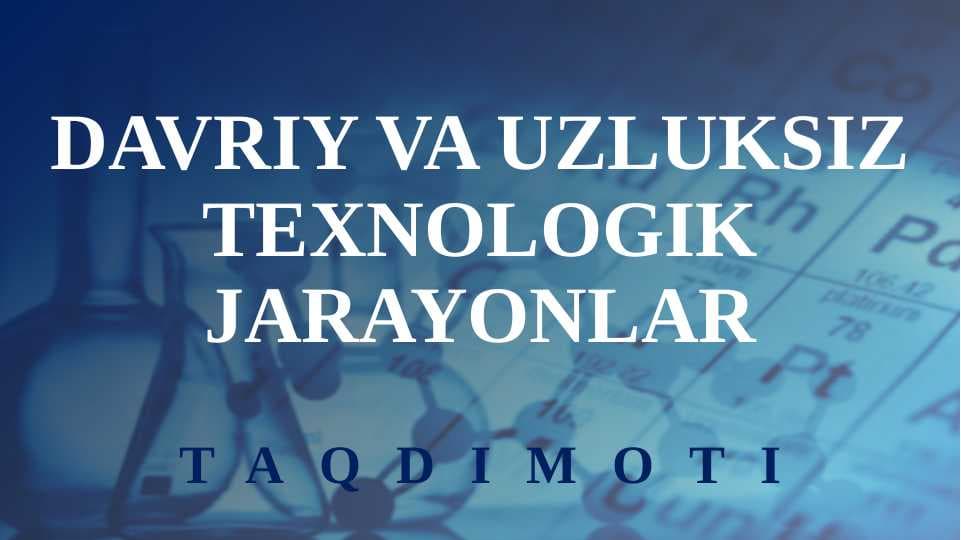 DAVRIY VA UZLUKSIZ TEXNOLOGIK JARAYONLAR