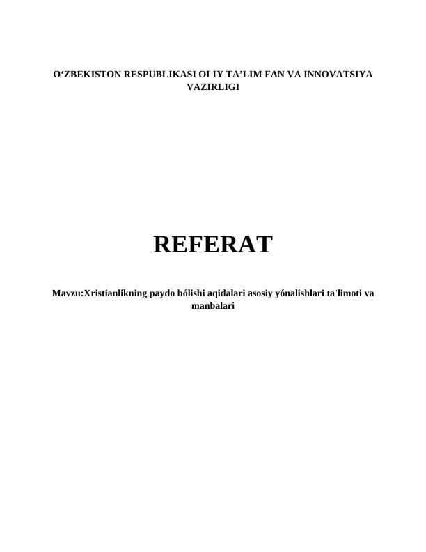 Mavzu:Xristianlikning paydo bólishi aqidalari asosiy yónalishlari ta'limoti va manbalari. REFERAT