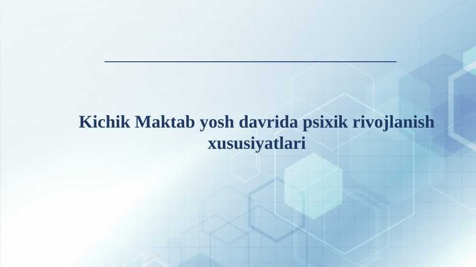 Kichik Maktab yosh davrida psixik rivojlanish xususiyatlari