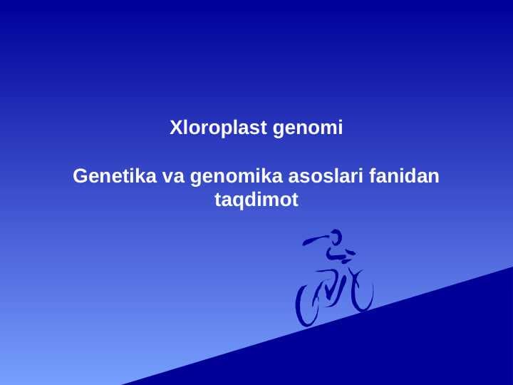 Xloroplast Geni . Xloroplast genomi Genetika va genomika asoslari fanidan taqdimot