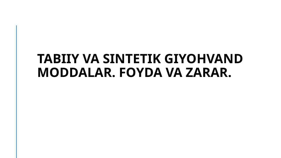 Tabiiy va sintetik giyohvand moddalar . Foyda va zarar .