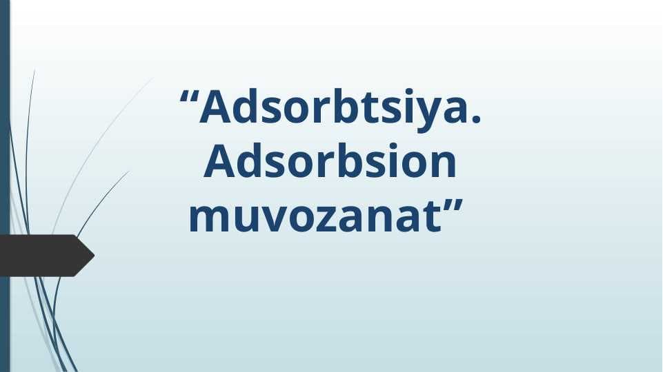 Adsorbtsiya . Adsorbsion muvozanat