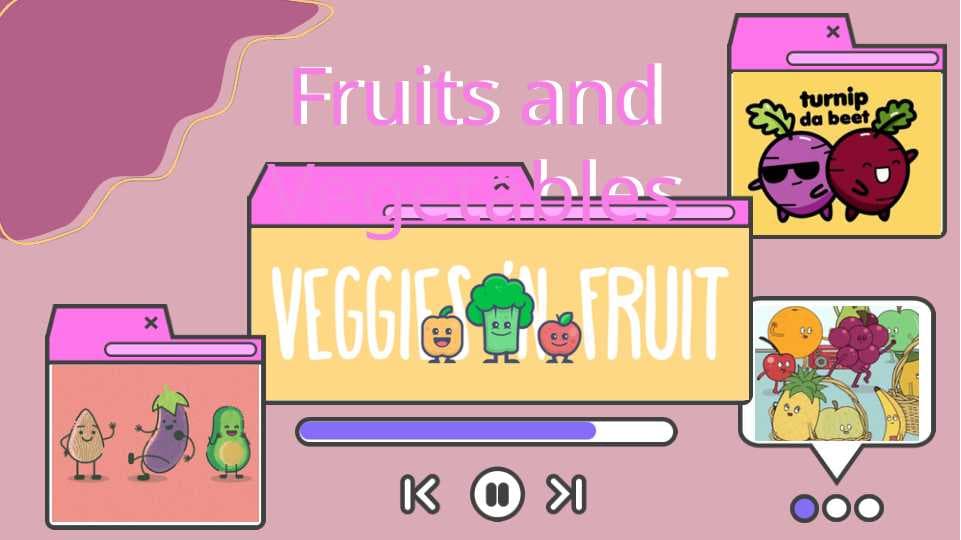 Fruits and vegetables