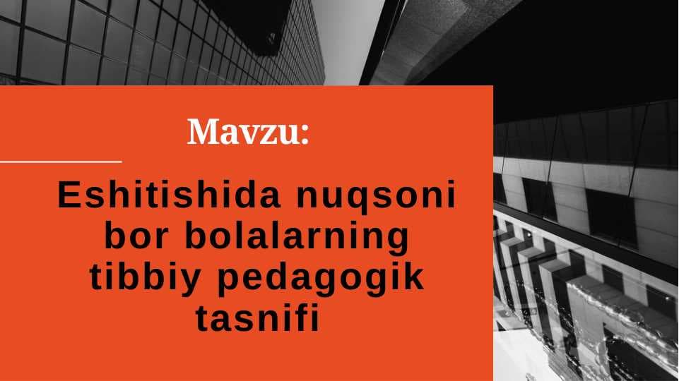 Eshitishida nuqsoni bor bolalarning tibbiy pedagogik tasnifi