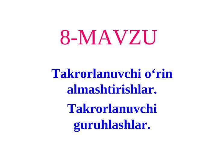 Takrorlanuvchi o‘rin almashtirishlar. Takrorlanuvchi guruhlashlar.