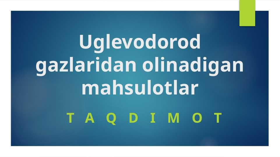 Uglevodorod gazlaridan olinadigan mahsulotlar
