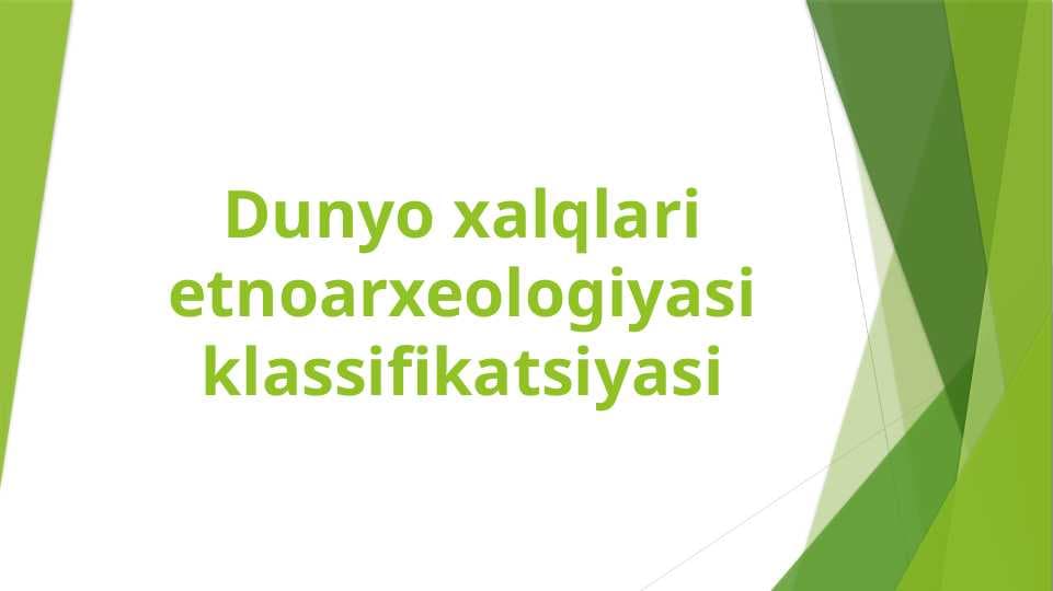Dunyo xalqlari etnoarxeologiyasi klassifikatsiyasi