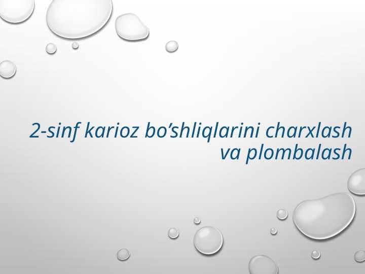 2-sinf karioz bo’shliqlarini charxlash va plombalash