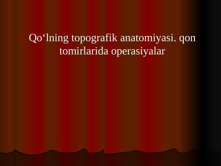 Qoʻlning topografik anatomiyasi. qon tomirlarida operasiyalar