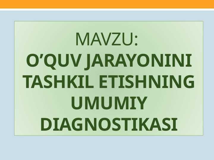 O’QUV JARAYONINI TASHKIL ETISHNING UMUMIY DIAGNOSTIKASI