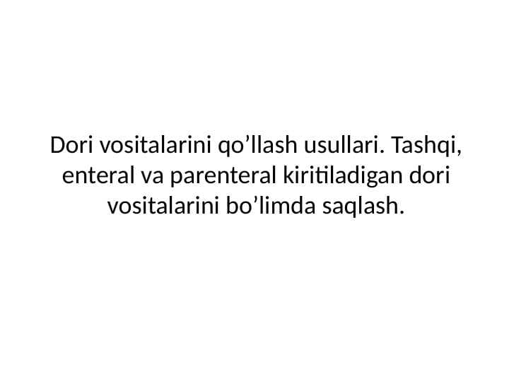 Dori vositalarini qoʼllash usullari. Tashqi, enteral va parenteral kiritiladigan dori vositalarini boʼlimda saqlash