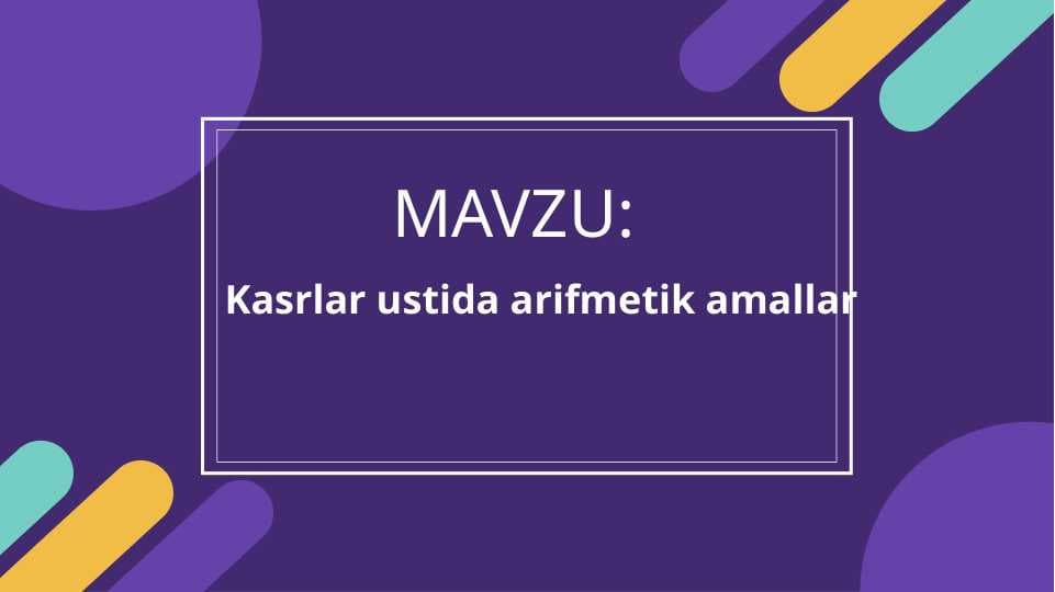 Kasrlar ustida arifmetik amallar.Kasrlar ustida arifmetik amallarni o'rganishning ahamiyati.Kasrlarni tushunish va ularni qo'shish,ayirish,ko'paytirish,bo'lish amallarini o'rganish.Karslarni birlashtirish va oddiylashtirishning o'rni